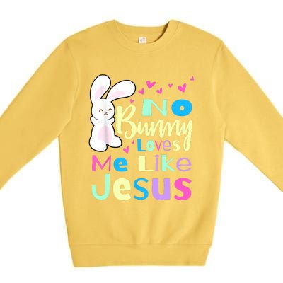 No Bunny Loves Me Like Jesus Jesus Loves Me Easter Premium Crewneck Sweatshirt