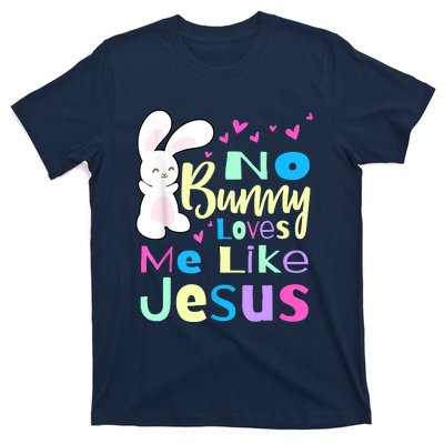 No Bunny Loves Me Like Jesus Jesus Loves Me Easter T-Shirt