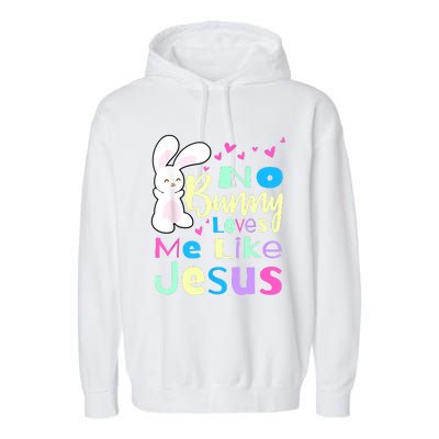 No Bunny Loves Me Like Jesus Jesus Loves Me Easter Garment-Dyed Fleece Hoodie