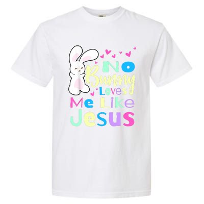 No Bunny Loves Me Like Jesus Jesus Loves Me Easter Garment-Dyed Heavyweight T-Shirt