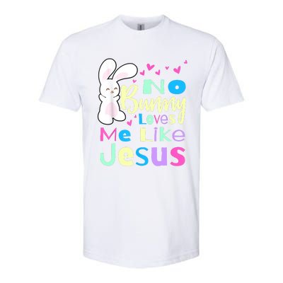 No Bunny Loves Me Like Jesus Jesus Loves Me Easter Softstyle CVC T-Shirt