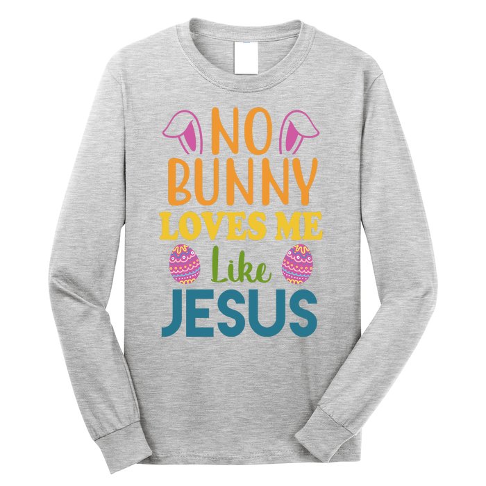 No Bunny Loves Me Like Jesus Easter Long Sleeve Shirt