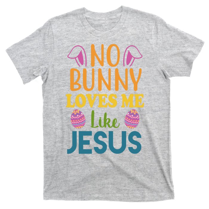 No Bunny Loves Me Like Jesus Easter T-Shirt