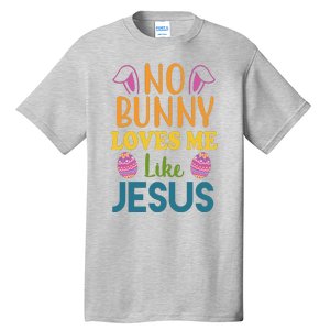 No Bunny Loves Me Like Jesus Easter Tall T-Shirt