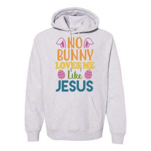 No Bunny Loves Me Like Jesus Easter Premium Hoodie