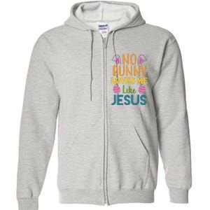 No Bunny Loves Me Like Jesus Easter Full Zip Hoodie