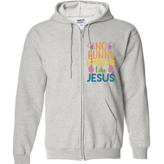 No Bunny Loves Me Like Jesus Easter Full Zip Hoodie