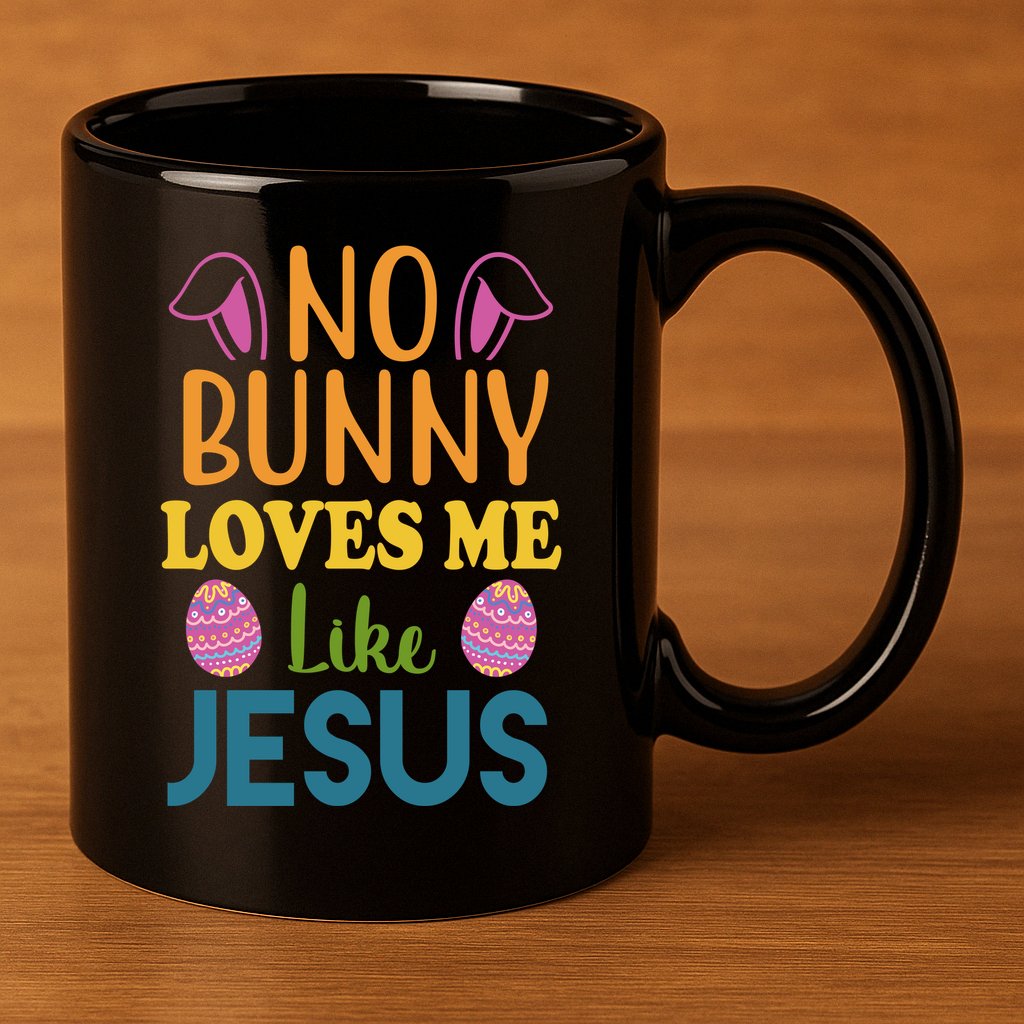 No Bunny Loves Me Like Jesus Easter 11oz C Handle Ceramic Mug