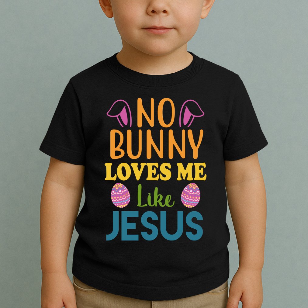 No Bunny Loves Me Like Jesus Easter Toddler T-Shirt