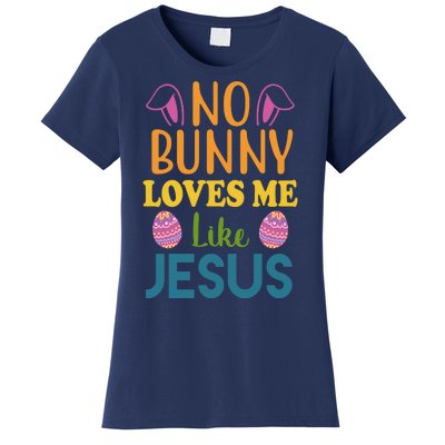 No Bunny Loves Me Like Jesus Easter Women's T-Shirt