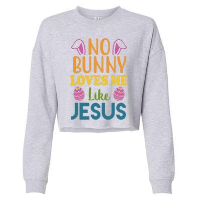 No Bunny Loves Me Like Jesus Easter Cropped Pullover Crew