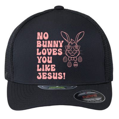 No Bunny Love You Like Jesus Great Gift Flexfit Unipanel Trucker Cap