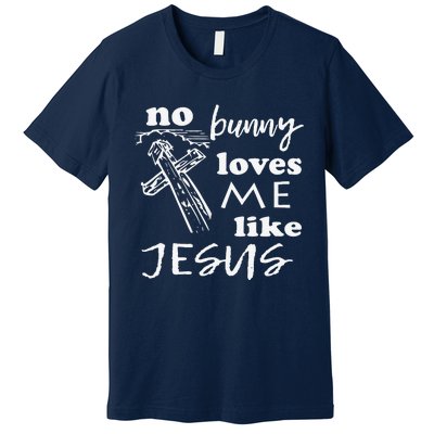 No Bunny Loves Me Like Jesus (White Print) Easter Premium T-Shirt