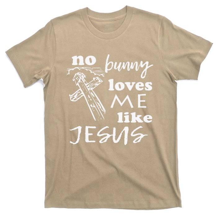 No Bunny Loves Me Like Jesus (White Print) Easter T-Shirt