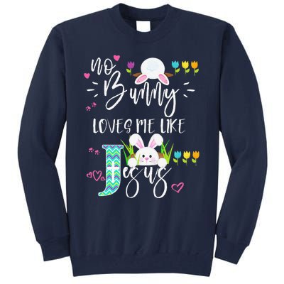 No Bunny Loves Me Like Jesus Christian Easter For Tall Sweatshirt