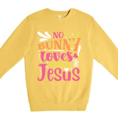 No Bunny Loves You Like Jesus Christian Easter Gift Premium Crewneck Sweatshirt