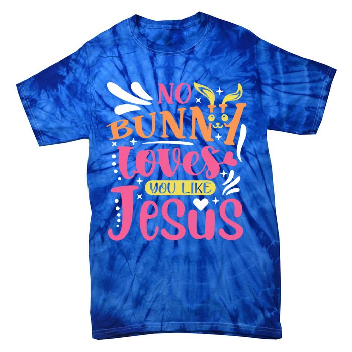 No Bunny Loves You Like Jesus Christian Easter Gift Tie-Dye T-Shirt