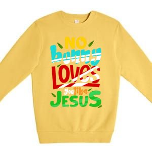 No Bunny Loves You Like Jesus Christian Religious Easter Day Cool Gift Premium Crewneck Sweatshirt