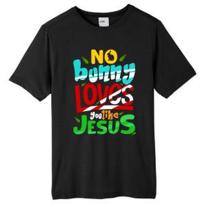 No Bunny Loves You Like Jesus Christian Religious Easter Day Cool Gift Tall Fusion ChromaSoft Performance T-Shirt