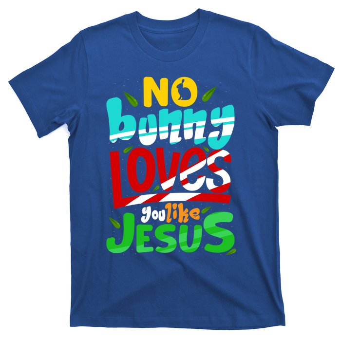 No Bunny Loves You Like Jesus Christian Religious Easter Day Cool Gift T-Shirt