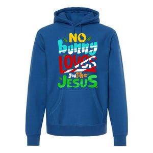 No Bunny Loves You Like Jesus Christian Religious Easter Day Cool Gift Premium Hoodie