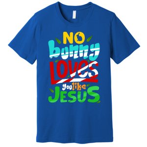 No Bunny Loves You Like Jesus Christian Religious Easter Day Cool Gift Premium T-Shirt