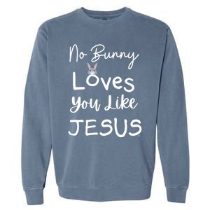 No Bunny Loves You Like Jesus Easter Christian Church Events Gift Garment-Dyed Sweatshirt