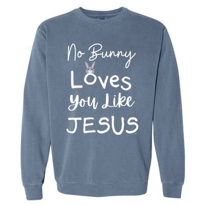 No Bunny Loves You Like Jesus Easter Christian Church Events Gift Garment-Dyed Sweatshirt