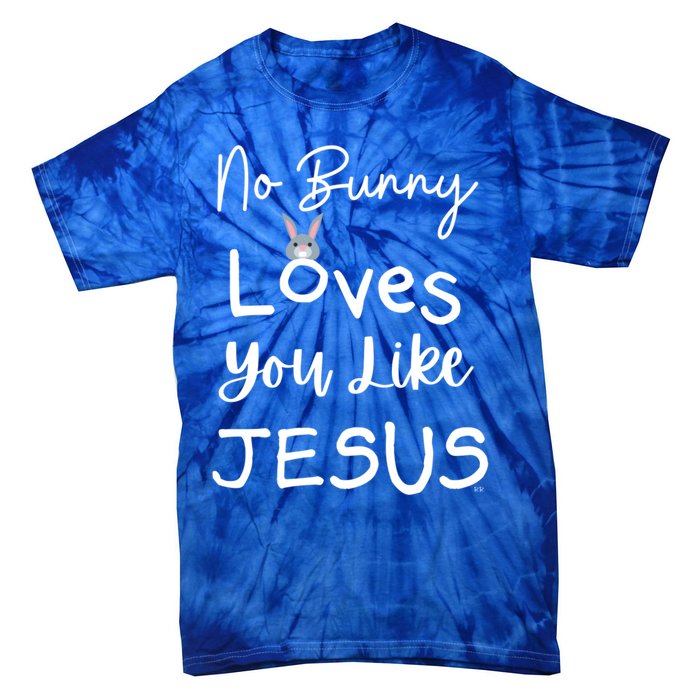 No Bunny Loves You Like Jesus Easter Christian Church Events Gift Tie-Dye T-Shirt