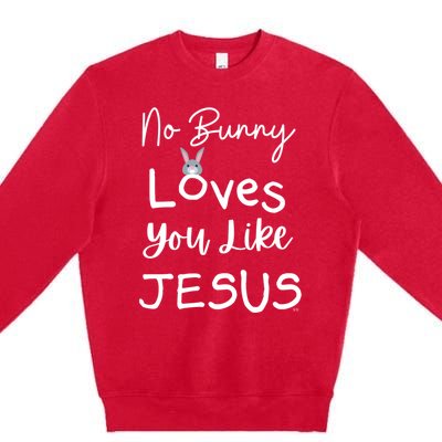 No Bunny Loves You Like Jesus Easter Christian Church Events Gift Premium Crewneck Sweatshirt