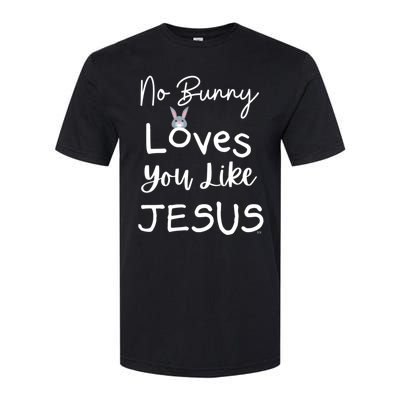 No Bunny Loves You Like Jesus Easter Christian Church Events Gift Softstyle CVC T-Shirt