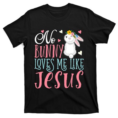 No Bunny Loves Me Like Jesus Christian Easter Gift T-Shirt