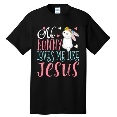 No Bunny Loves Me Like Jesus Christian Easter Gift Tall T-Shirt