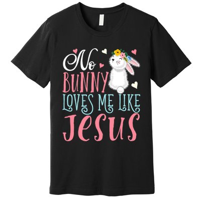 No Bunny Loves Me Like Jesus Christian Easter Gift Premium T-Shirt