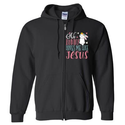 No Bunny Loves Me Like Jesus Christian Easter Gift Full Zip Hoodie