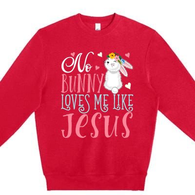 No Bunny Loves Me Like Jesus Christian Easter Gift Premium Crewneck Sweatshirt