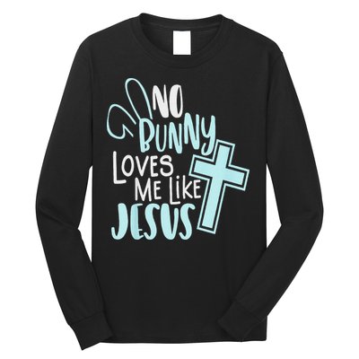 No Bunny Loves Me Like Jesus, Christian Easter Resurrection Long Sleeve Shirt