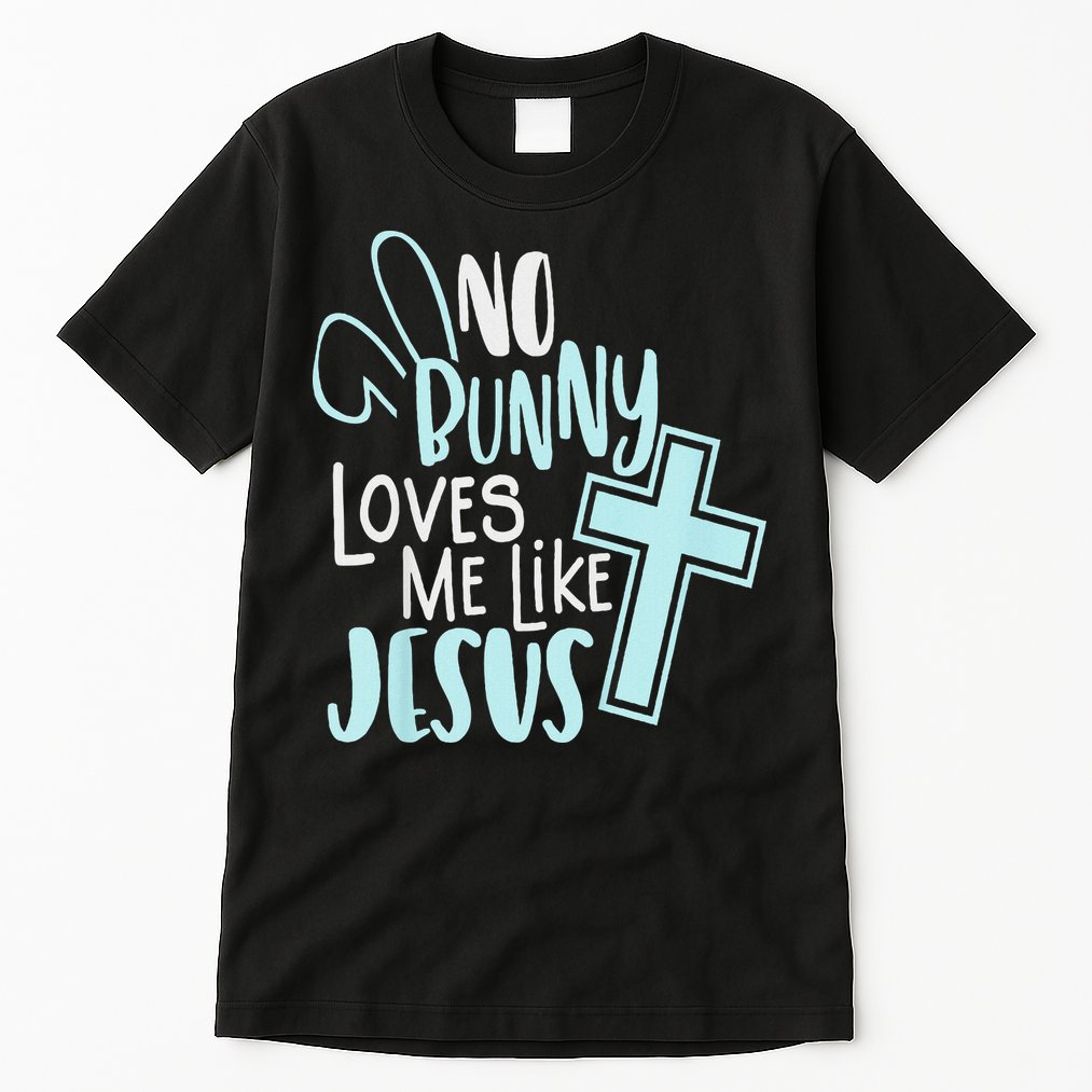 No Bunny Loves Me Like Jesus, Christian Easter Resurrection Tall T-Shirt