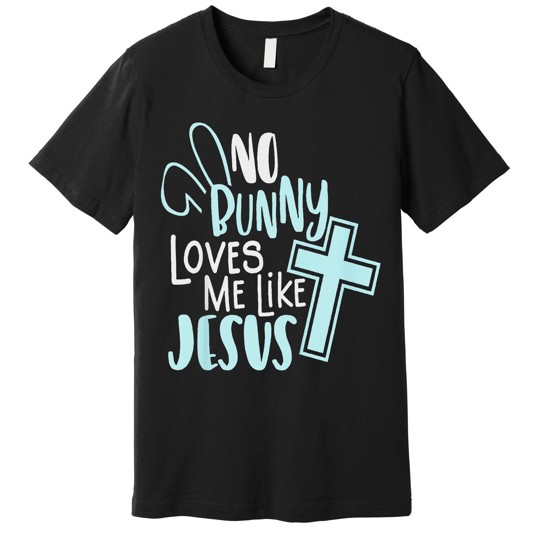 No Bunny Loves Me Like Jesus, Christian Easter Resurrection Premium T-Shirt