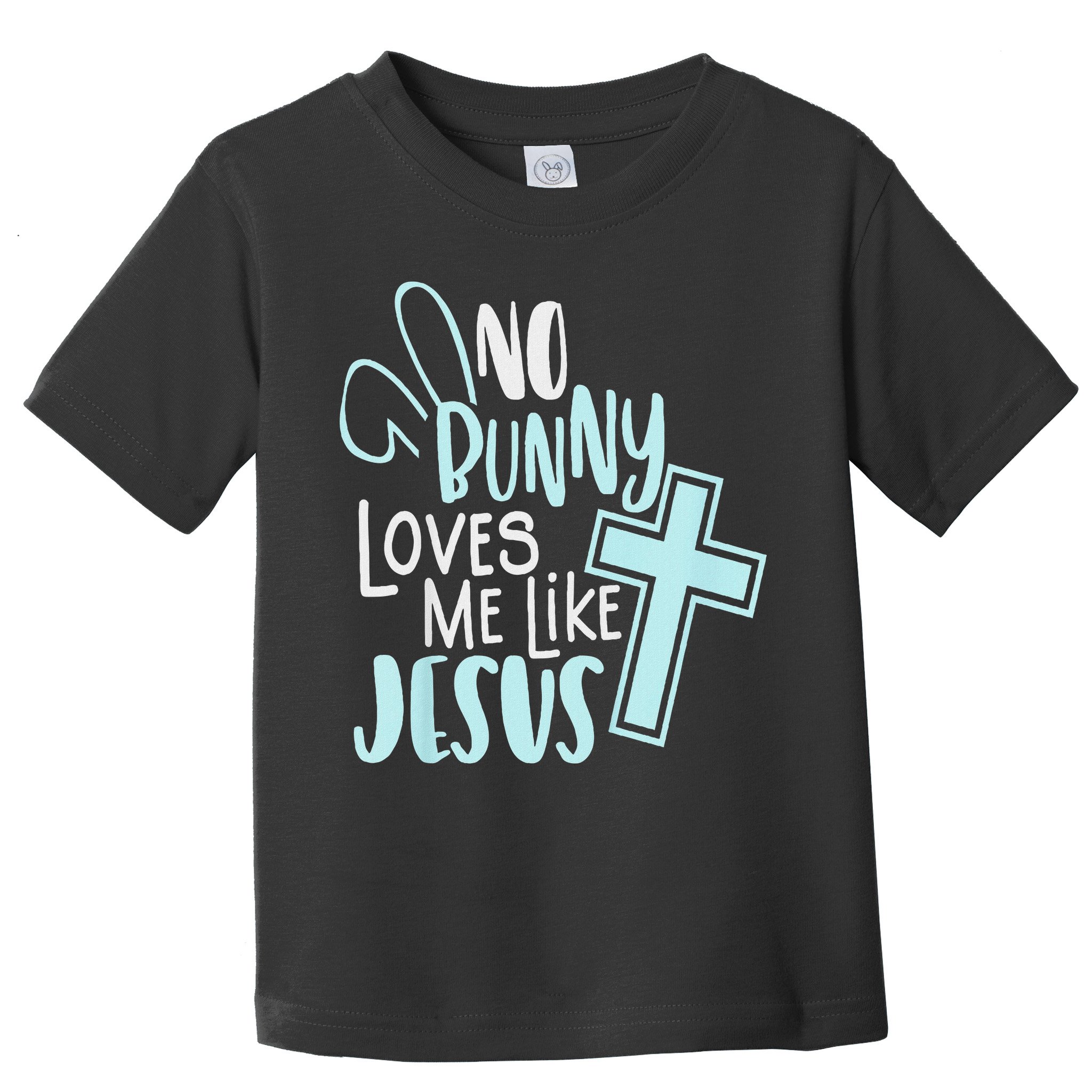 No Bunny Loves Me Like Jesus, Christian Easter Resurrection Toddler T-Shirt