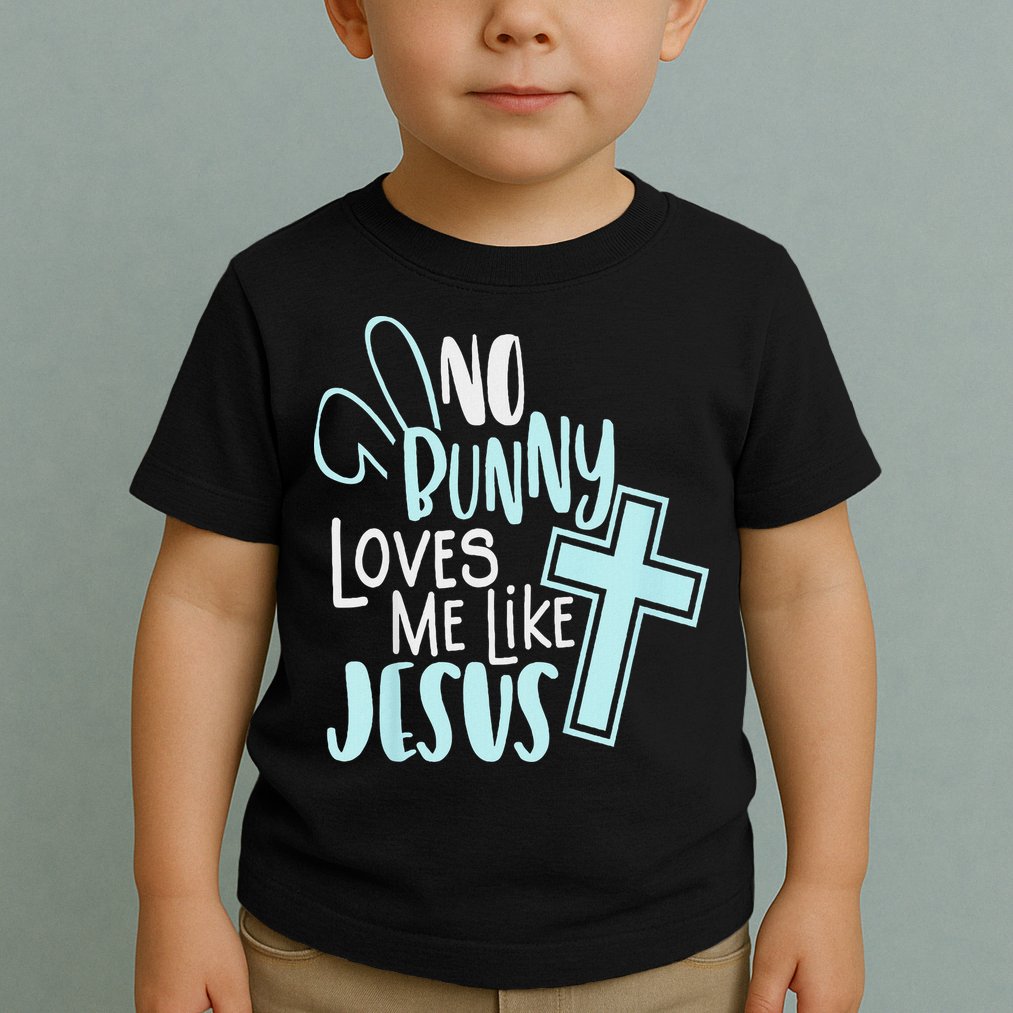 No Bunny Loves Me Like Jesus, Christian Easter Resurrection Toddler T-Shirt