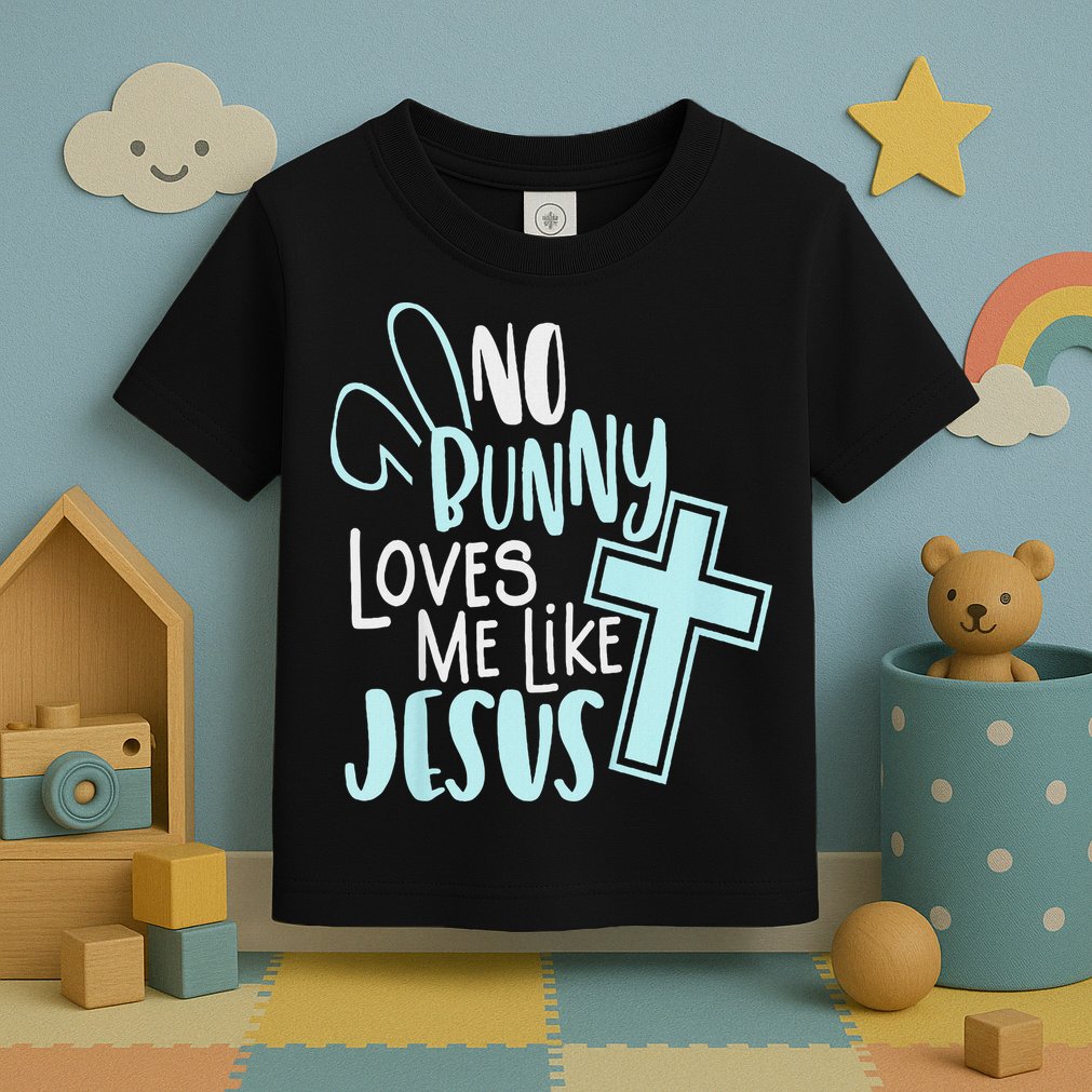 No Bunny Loves Me Like Jesus, Christian Easter Resurrection Toddler T-Shirt