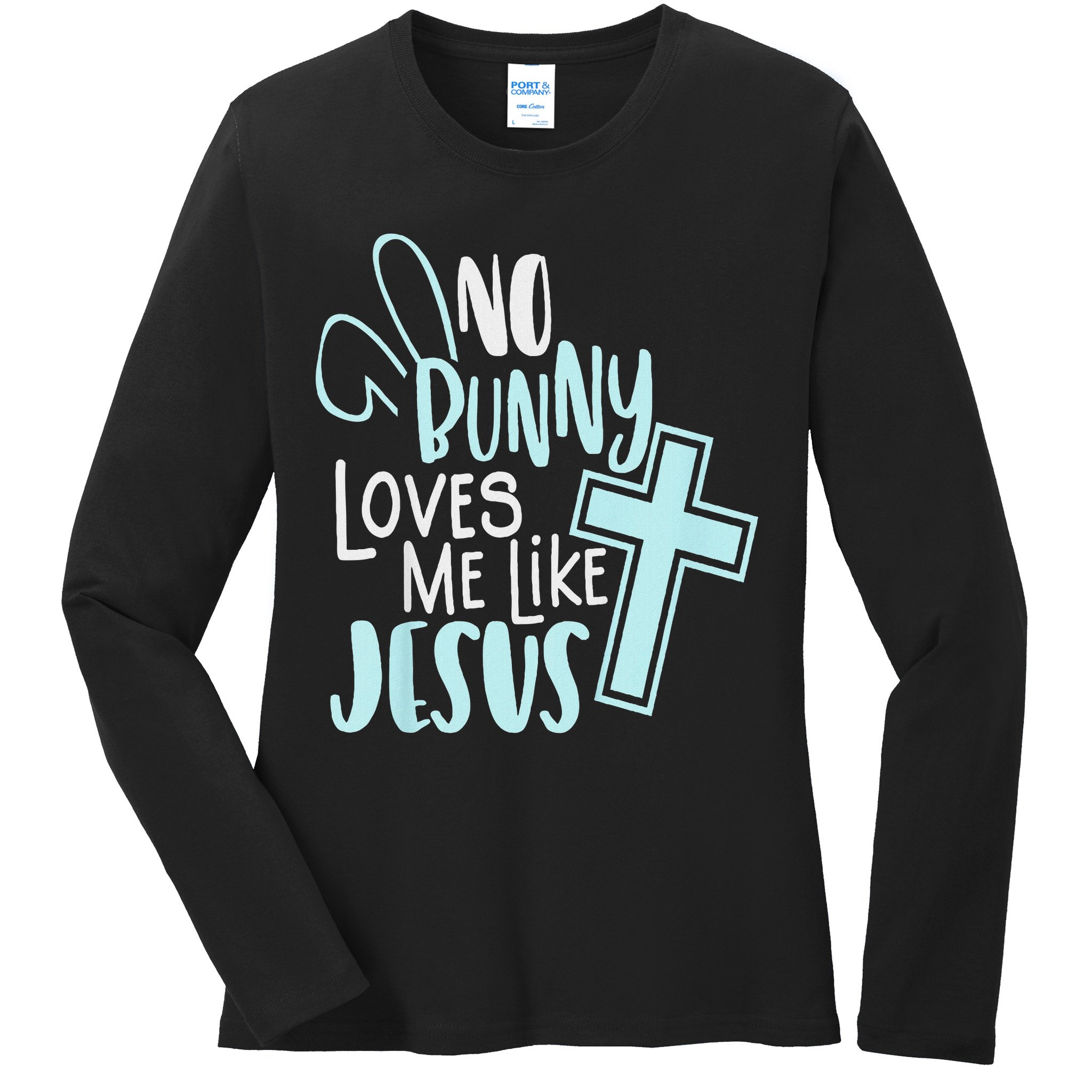 No Bunny Loves Me Like Jesus, Christian Easter Resurrection Ladies Long Sleeve Shirt