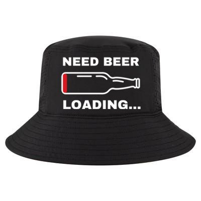 Need Beer Loading Funny Ing Beer Drunk Party Dad Joke Cute Gift Cool Comfort Performance Bucket Hat