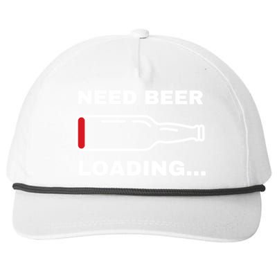 Need Beer Loading Funny Ing Beer Drunk Party Dad Joke Cute Gift Snapback Five-Panel Rope Hat