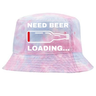 Need Beer Loading Funny Ing Beer Drunk Party Dad Joke Cute Gift Tie-Dyed Bucket Hat