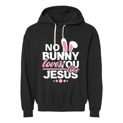 No Bunny Loves You Like Jesus Funny Christian Easter Holiday Funny Gift Garment-Dyed Fleece Hoodie