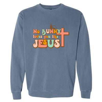 No Bunny Loves You Like Jesus Happy Easter Day Christian Gift Garment-Dyed Sweatshirt