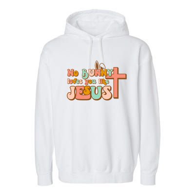 No Bunny Loves You Like Jesus Happy Easter Day Christian Gift Garment-Dyed Fleece Hoodie