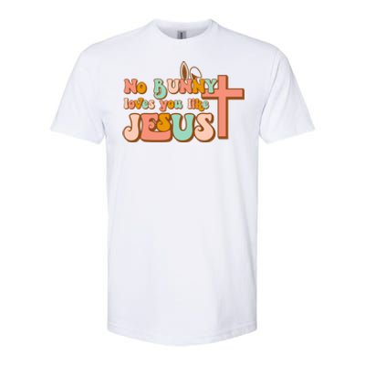 No Bunny Loves You Like Jesus Happy Easter Day Christian Gift Softstyle CVC T-Shirt